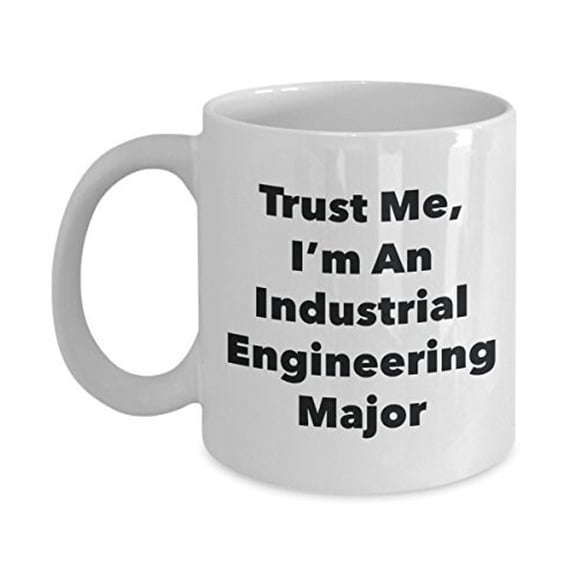 Trust Me, I'm An Industrial Engineering Major Mug - Funny Coffee Cup - Cute Graduation Gag Gifts Ideas for Friends and Classmates