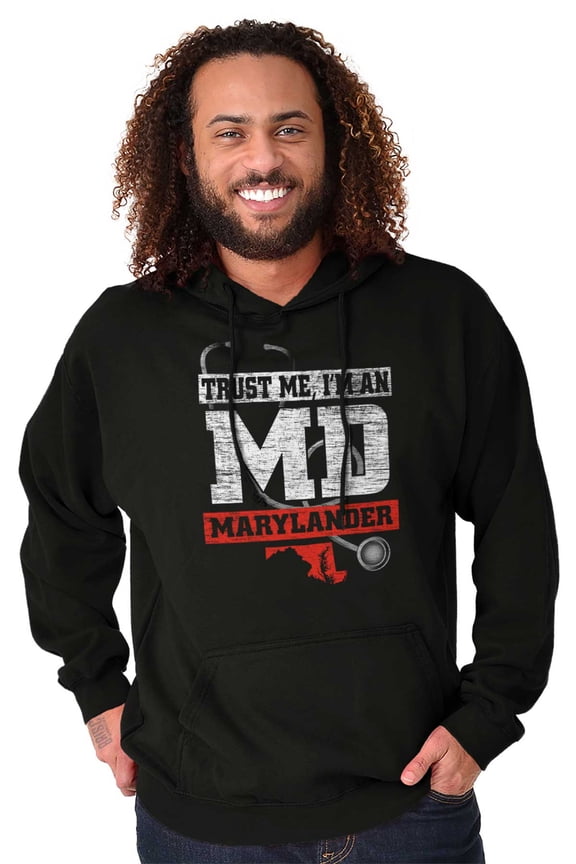 Trust Me I'm An MD Maryland Joke Hoodie Sweatshirt Women Men Brisco Brands X