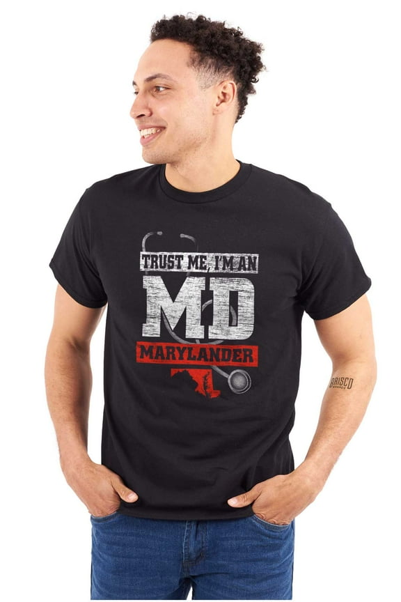 Trust Me I'm An MD Maryland Joke Men's Graphic T Shirt Tees Brisco Brands S