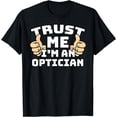 thumbnail image 1 of Trust Me I'm An OpticianThumbs Up Job T-Shirt, 1 of 4