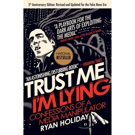 Pre-Owned Trust Me, I'm Lying: Confessions of a Media Manipulator (Paperback) 1591846285 9781591846284