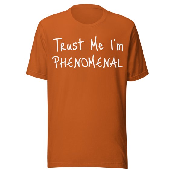 Trust Me I'm Phenomenal Shirt (Autumn, S)