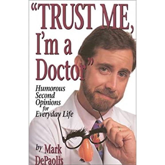 Pre-Owned Trust Me, I'm a Doctor: Humorous Second Opinions for Everyday Life (Paperback) 092519039X 9780925190390