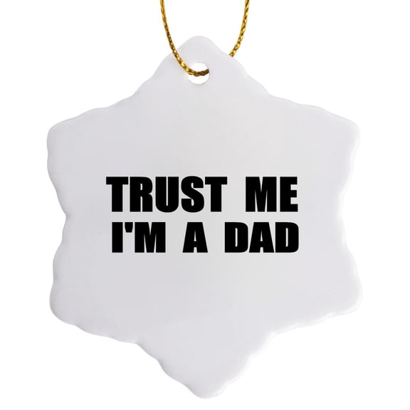 3drose, Trust Me Im a Dad. Fun Daddy Humor - Black Text Funny Fathers Day Gift, 3 inch Snowflake Porcelain Ornament