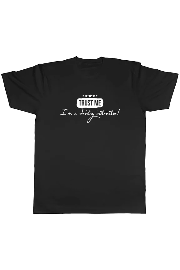 Trust Me Im A Driving Instructor Career Appreciation Design Unisex T-Shirt, S-5XL