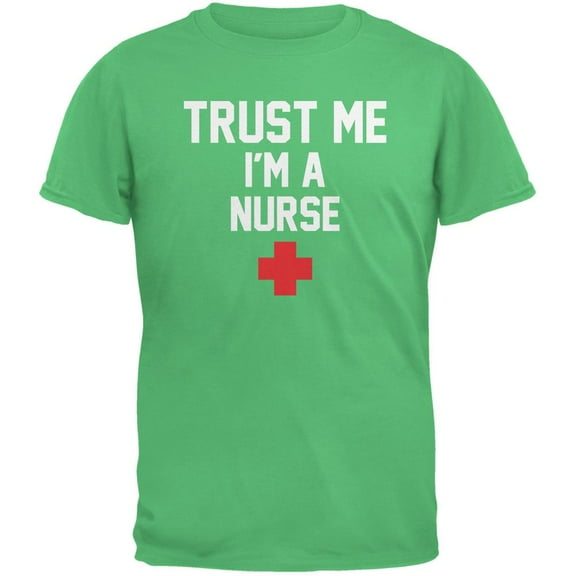 Trust Me Im A Nurse Irish Green Adult T-Shirt - Large