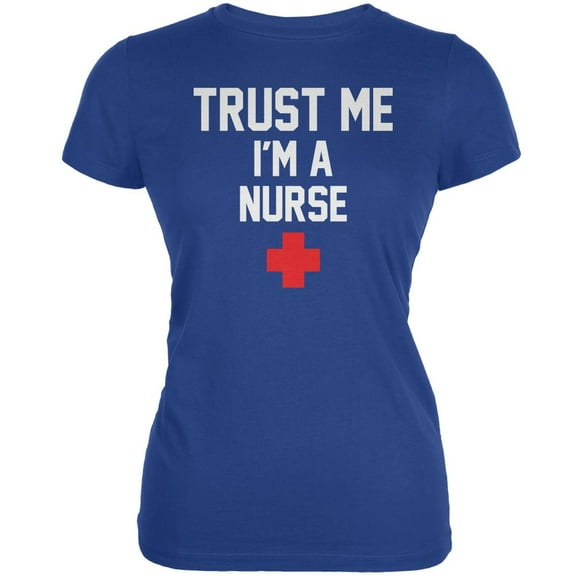 Trust Me Im A Nurse Royal Juniors Soft T-Shirt - Large