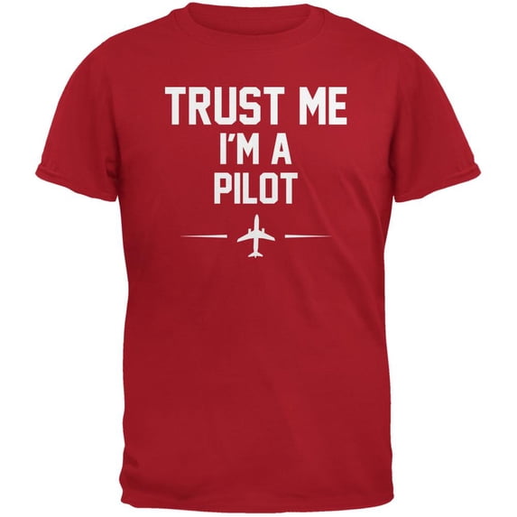 Trust Me Im A Pilot Red Adult T-Shirt - Medium