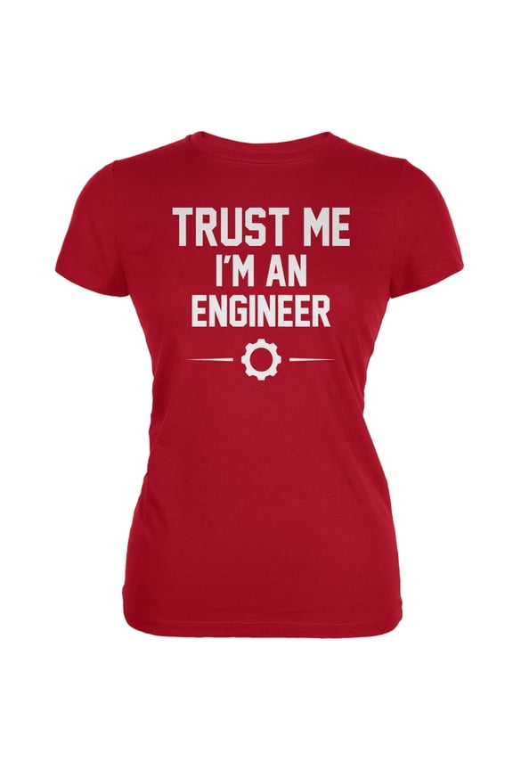 Trust Me Im An Engineer Red Juniors Soft T-Shirt - Small