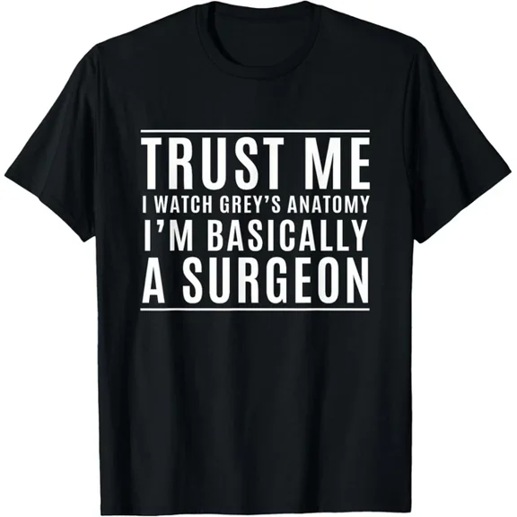 Trust Me Im Basically A Surgeon Funny Medical T-Shirt Unisex S-5XL Hot Trending Shirt Birthday Gift