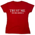 thumbnail image 1 of Trust Me Im Hilarious Sarcastic Humor Novelty Funny Women's Casual Tees, 1 of 3