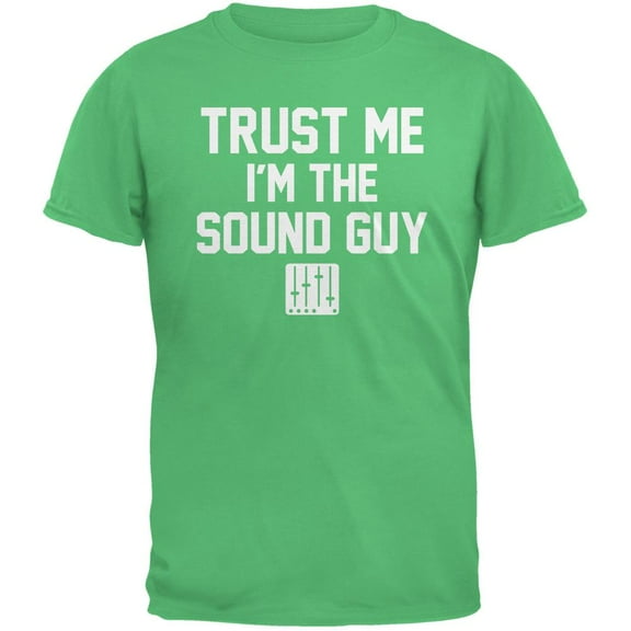 Trust Me Im The Sound Guy Irish Green Adult T-Shirt - 2X-Large