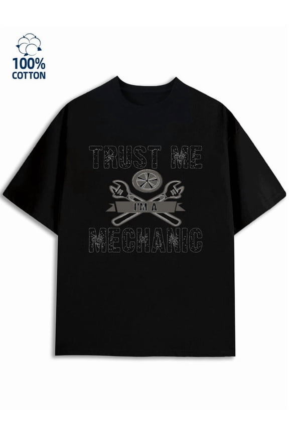 Trust Me Mechanic men's funny humor 180G 100% Cotton black y2k work Basic Unisex Shirt Graphic tshirts Original Unisex Shirt Short Sleeve tshirts Fashion Unisex Shirt Cotton tshirts
