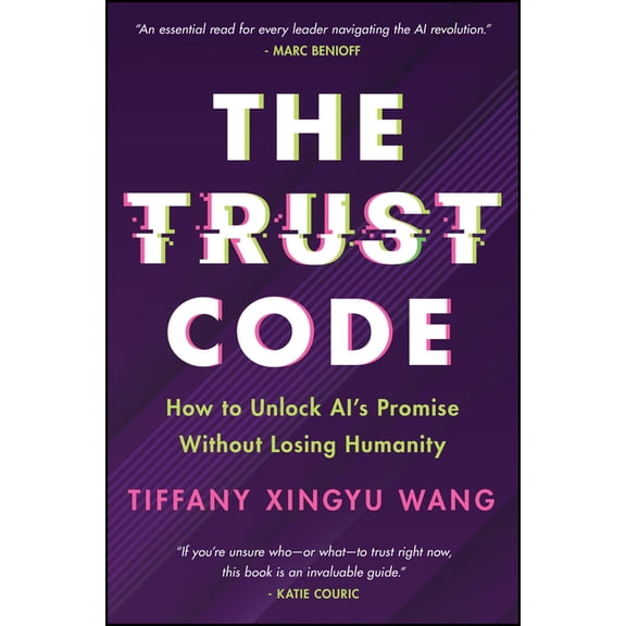 The Trust Code: How to Unlock Ai's Promise Without Losing Humanity, (Hardcover)