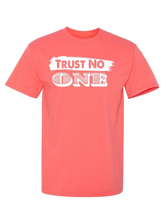 Trust No One Sarcastic Humor Graphic Novelty Funny T Shirt