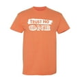 thumbnail image 1 of Trust No One Sarcastic Humor Graphic Novelty Funny T Shirt, 1 of 5