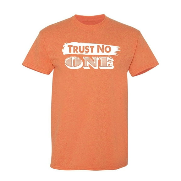 Trust No One Sarcastic Humor Graphic Novelty Funny T Shirt