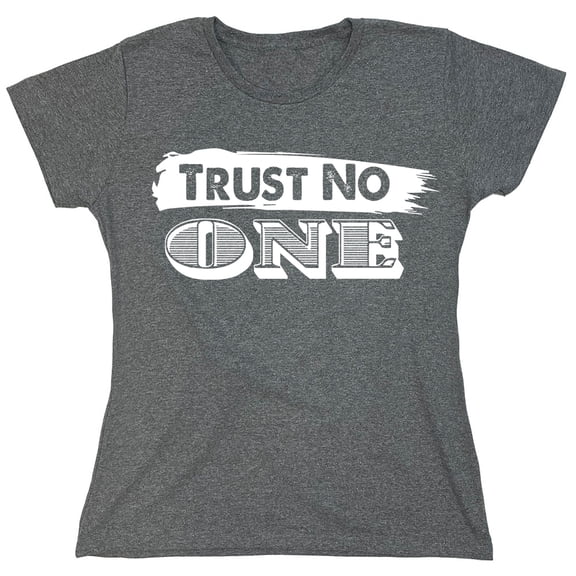 Trust No One Sarcastic Humor Novelty Funny Women's Casual Tees