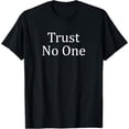thumbnail image 1 of Trust No One - T-Shirt, 1 of 4