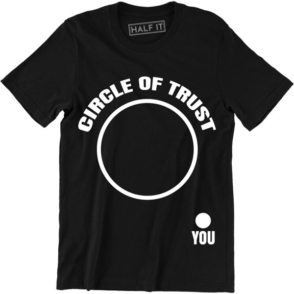 Trust Of Circle You Funny Mean Rude Party Men's T-Shirt