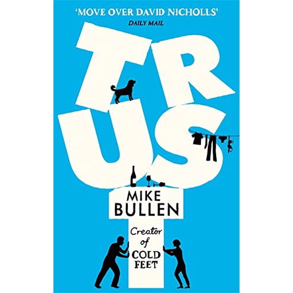Trust : The Debut Novel from the Creator of Cold Feet