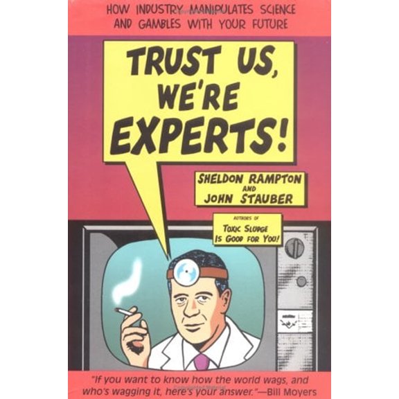 Pre-Owned Trust Us, We're Experts: How Industry Manipulates Science and gambles with Your Future (Hardcover) 158542059X 9781585420599