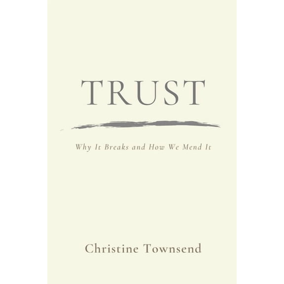 Trust: Why It Breaks and How We Mend It, (Paperback)