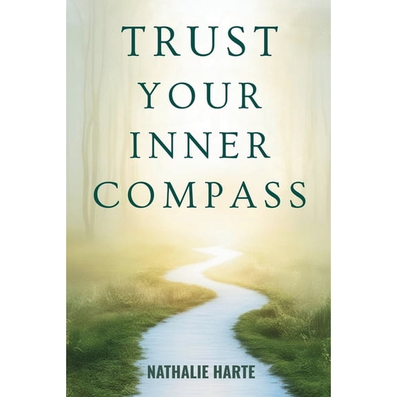 The Emotional Mastery Collection: Realig Trust Your Inner Compass: Master the Art of Intuitive Decision-Making and Live in Alignment with Your True Self, Book 5, (Paperback)