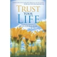 thumbnail image 1 of Trust Your Life: Forgive Yourself and Go After Your Dreams (Paperback), 1 of 1