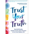 thumbnail image 1 of Trust Your Truth: Heal Self-Doubt, Awaken to Your Soul's Purpose, and Live Your Badass Life, (Paperback), 1 of 1