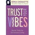 thumbnail image 1 of Trust Your Vibes: Secret Tools for Six-Sensory Living, (Paperback), 1 of 1