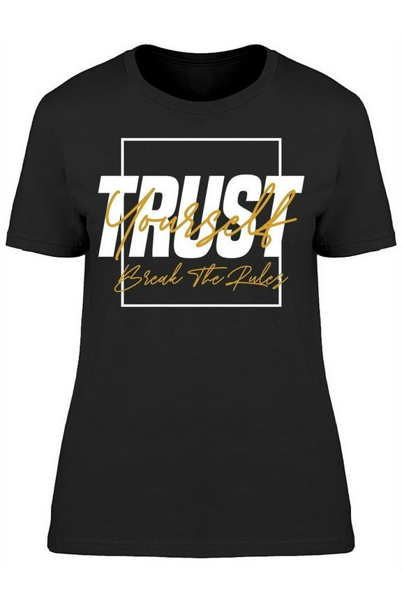 Trust Yourself Font T-Shirt Women -Image by Shutterstock, Female Small
