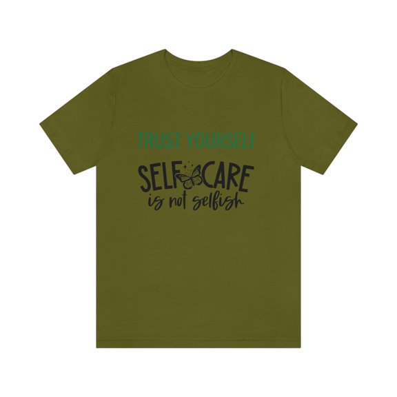 Trust Yourself Self Care is not selfish Mental Care Unisex T-shirt