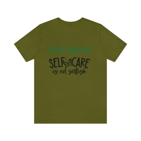 Trust Yourself Self Care is not selfish Mental Care Unisex T-shirt
