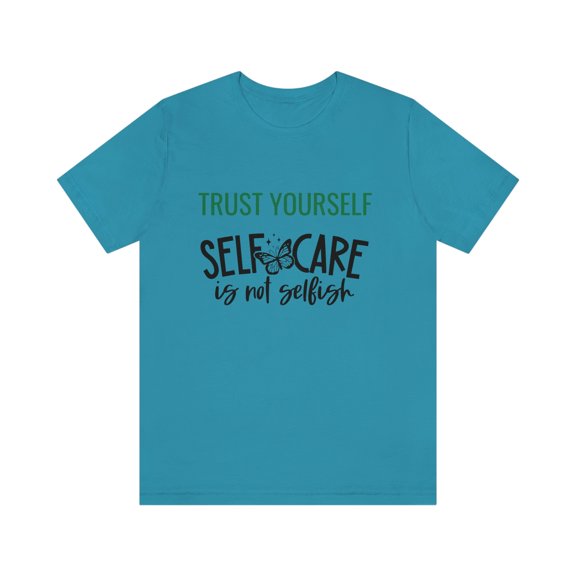 Trust Yourself Self Care is not selfish Mental Care Unisex T-shirt