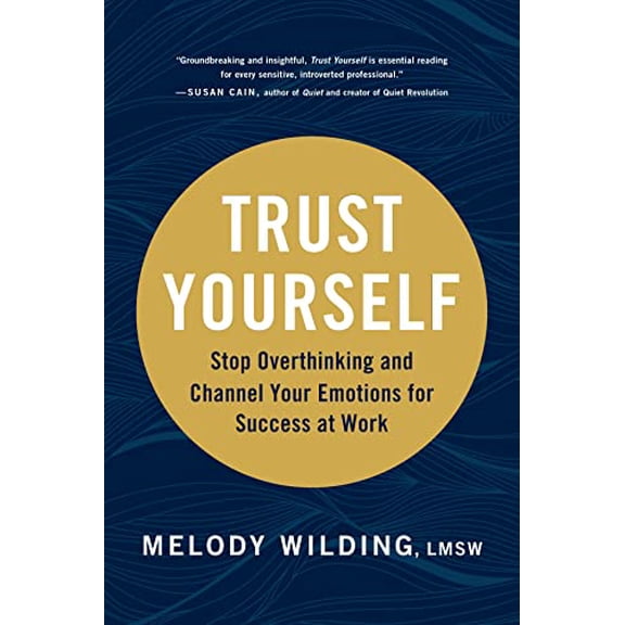 Pre-Owned Trust Yourself: Stop Overthinking and Channel Your Emotions for Success at Work (Hardcover) 1797201964 9781797201962
