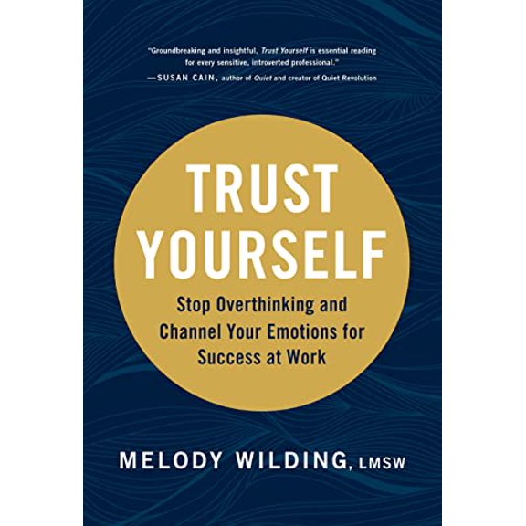 Pre-Owned Trust Yourself: Stop Overthinking and Channel Your Emotions for Success at Work (Paperback) 1797202006 9781797202006