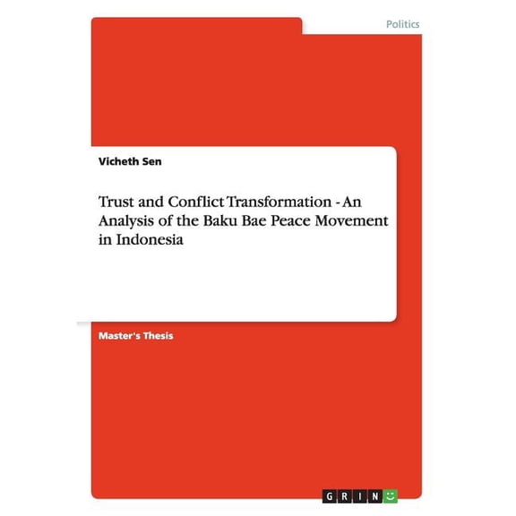 Trust and Conflict Transformation - An Analysis of the Baku Bae Peace Movement in Indonesia (Paperback)