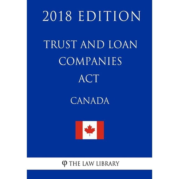 Trust and Loan Companies Act (Canada) - 2018 Edition (Paperback)