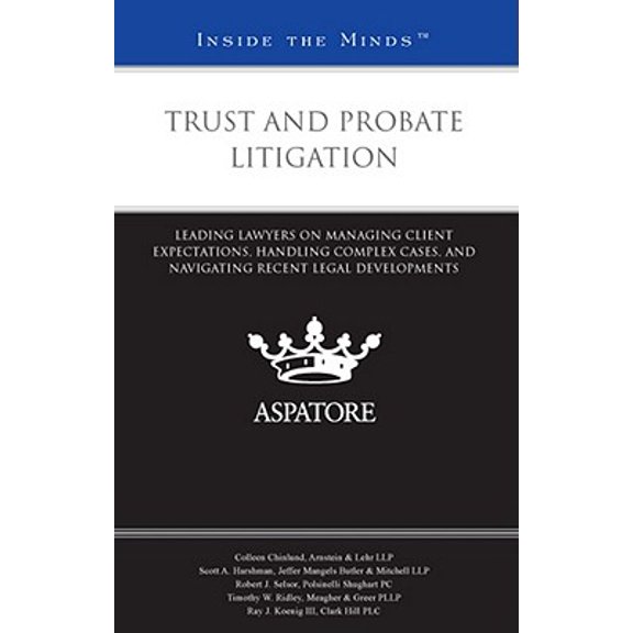 Pre-Owned Trust and Probate Litigation : Leading Lawyers on Managing Client Expectations, Handling Complex Cases, and Navigating Recent Legal Developments