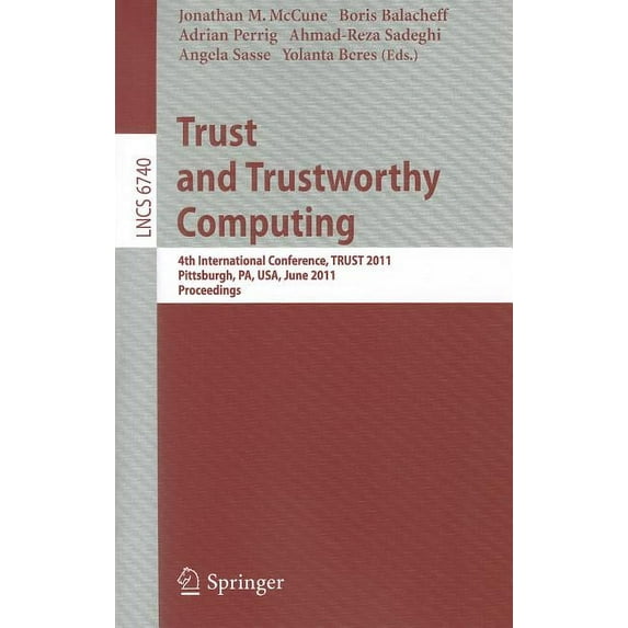 Trust and Trustworthy Computing: 4th International Conference, Trust 2011, Pittsburgh, Pa, Usa, June 22-24, 2011, Procee, (Paperback)