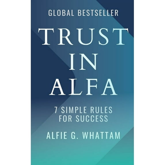 Trust in Alfa: 7 Simple Rules for Success (Paperback)