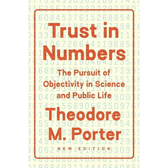 Trust in Numbers: The Pursuit of Objectivity in Science and Public Life, (Paperback)