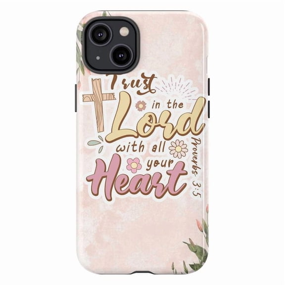Trust in the Lord with All Your Heart Phone Case, Proverbs 3:5 Bible Verse iPhone Cover for 17 16 15 14 13 12 11 Pro Plus Mini