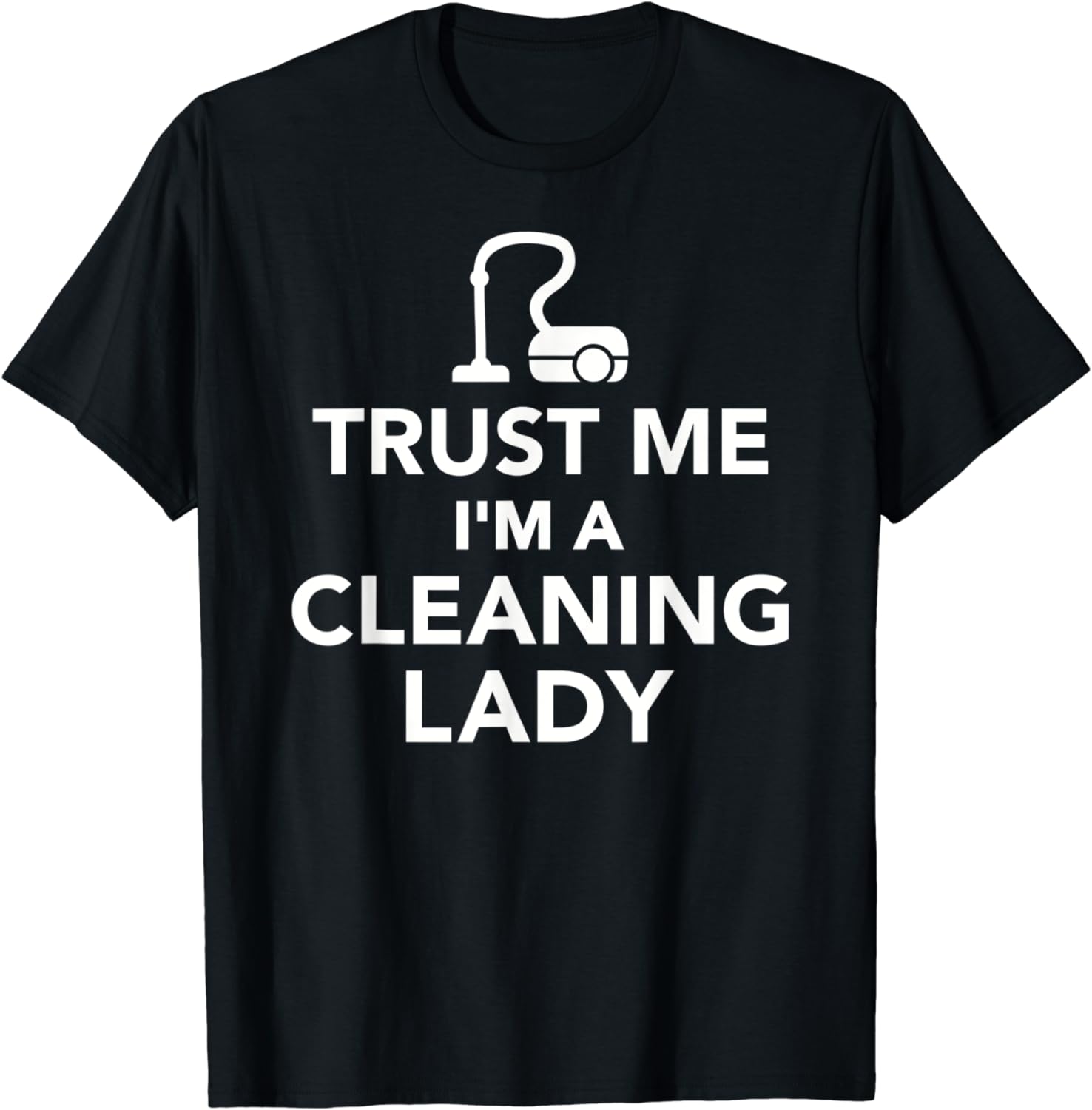 Trust me I'm a cleaning lady TShirt