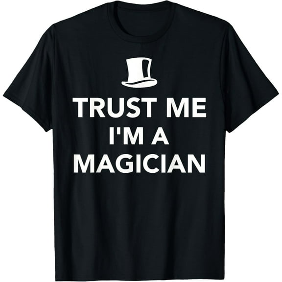 Trust me I'm a magician T-Shirt T-Shirt