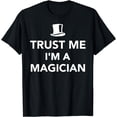 thumbnail image 1 of Trust me I'm a magician T-Shirt, 1 of 4
