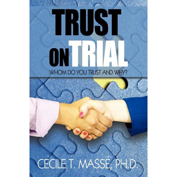 Trust on Trial: Who Do You Trust and Why?, (Paperback)