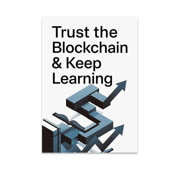 Trust the Blockchain & Keep Learning - Tech Enthusiast - 13x19 Poster Print