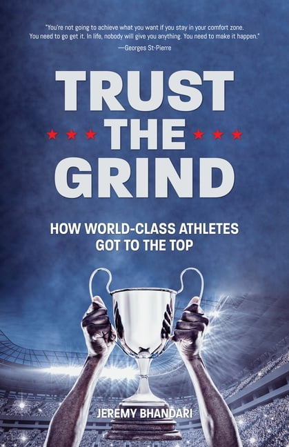 JEREMY BHANDARI Trust the Grind: How World-Class Athletes Got to the Top (Sports Book for Boys, Gift for Boys) (Ages 15-17), (Paperback)